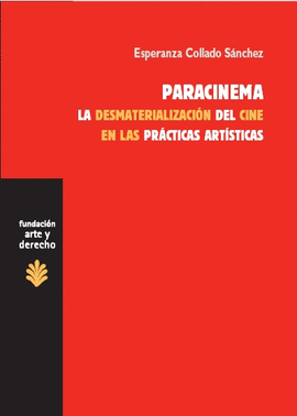 PARACINEMA. LA DESMATERIALIZACION DEL CINE EN LAS PRACTICAS ARTISTICAS