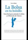 BOLSA EN TU BOLSILLO, LA - GUIA FACIL PATA ENTENDER LA BOLSA Y EL MERCADO DE VALORES