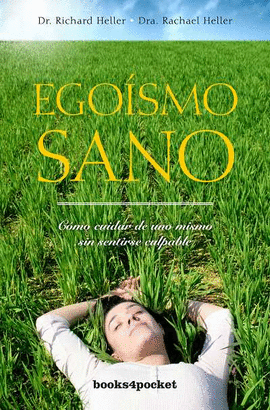 EGOISMO SANO - COMO CUIDAR DE UNO MISMO SIN SENTIRSE CULPABLE