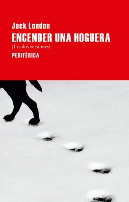 ENCENDER UNA HOGUERA (LAS DOS VERSIONES)