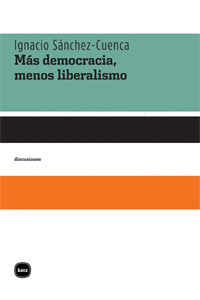 MAS DEMOCRACIA MENOS LIBERALISMO