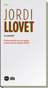 AMISTAD, LA - CONVERSACION CON UN AMIGO - ENTREVISTA DE LLATZER MOIX