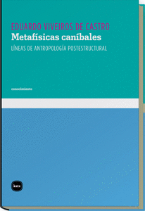 METAFISICAS CANIBALES - LINEAS DE ANTROPOLOGIA POSTESTRUCTURAL