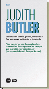JUDITH BUTLER. VIOLENCIA DE ESTADO, GUERRA, RESISTENCIA. POR UNA NUEVA POLITICA DE LA IZQUIERDA