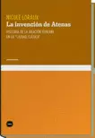 INVENCION DE ATENAS. HISTORIA DE LA ORACION FUNEBRE EN LA CIUDAD CLASICA, LA