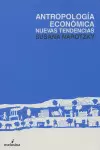 ANTROPOLOGIA ECONOMICA NUEVAS TENDENCIAS