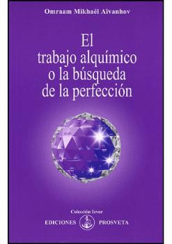 TRABAJO ALQUIMICO O LA BUSQUEDA DE LA PERFECCION,EL