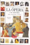 OPERA Y SU HISTORIA, LA - OBRAS, COMPOSITORES Y CANTANTES