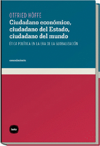 CIUDADANO ECONOMICO, CIUDADANO DEL ESTADO, CIUDADANO DEL MUNDO, ETICA POETICA EN LA ERA DE LA GLOBAL