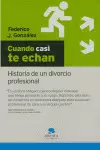 CUANDO CASI TE ECHAN, HISTORIA DE UN DIVORCIO PROFESIONAL