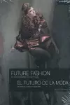 FUTURE FASHION = EL FUTURO DE LA MODA