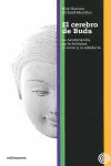 CEREBRO DEL BUDA. LA NEUROCIENCIA DE LA FELICIDAD EL AMOR Y LA SABIDURIA, EL