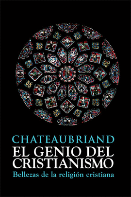 GENIO DEL CRISTIANISMO, EL - BELLEZAS DE LA RELIGION CRISTIANA