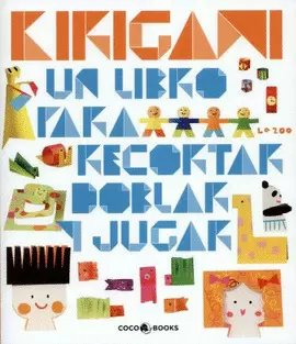 KIRIGAMI. UN LIBRO PARA RECORTAR, DOBLAR Y JUGAR