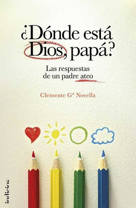 DONDE ESTA DIOS, PAPA - LAS RESPUESTA DE UN PADRE ATEO