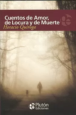 CUENTOS DE AMOR LOCURA Y DE MUERTE