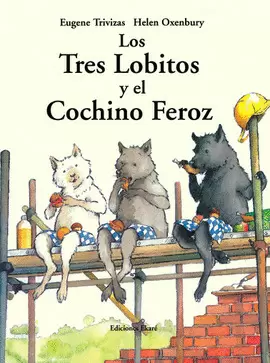 LOS TRES LOBITOS Y EL COCHINO FEROZ