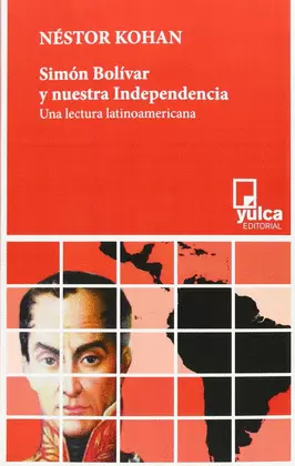 SIMÓN BOLÍVAR Y NUESTRA INDEPENDENCIA