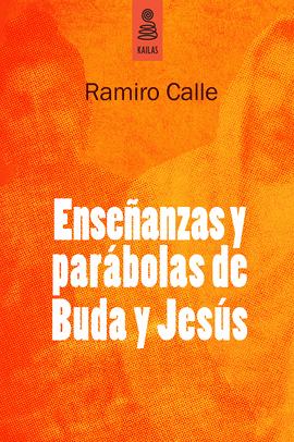 ENSEÑANZAS Y PARABOLAS DE VIDA DE BUDA Y JESUS