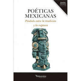 POETICAS MEXICANAS. PENDULO ENTRE LA TRADICION Y LA RUPTURA