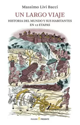 UN LARGO VIAJE: HIST DEL MUNDO Y SUS HABITANTES EN 12 ETAPAS  P&PRESENTE