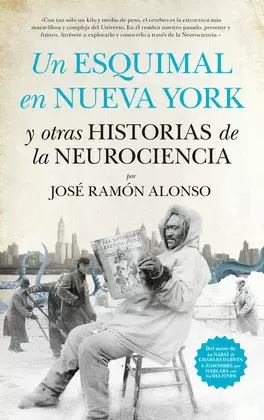 UN ESQUIMAL EN NUEVA YORK Y OTRAS HISTORIAS DE LA NEUROCIENCIA