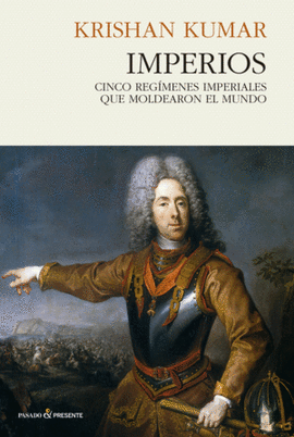 IMPERIOS. 5 REGIMENES QUE MOLDEARON EL MUNDO TD  P&PRESENTE