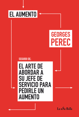 EL AUMENTO. SEGUIDO DE: EL ARTE DE ABORDAR A SU JEFE DE SERVICIO PARA PEDIRLE UN AUMENTO.