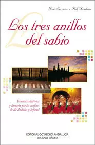 TRES ANILLOS DEL SABIO. ITINERARIO HISTORICO Y LITERARIO POR LOS CONFINES DE AL-ANDALUS Y SEFARAD, L