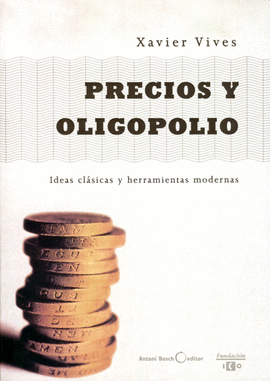PRECIOS Y OLIPOLIO - IDEAS CLASICAS Y HERRAMIENTAS MODERNAS