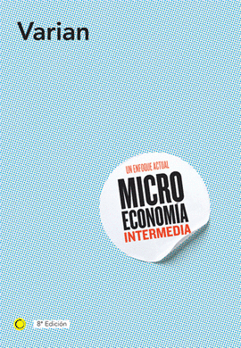 MICROECONOMIA INTERMEDIA - UN ENFOQUE ACTUAL