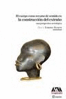 EL CUERPO COMO RECURSO DE SENTIDO EN LA CONSTRUCCIÓN DEL EXTRAÑO