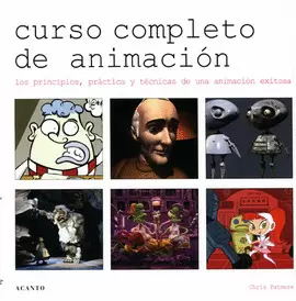 CURSO COMPLETO DE ANIMACION - PRINCIPIOS, PRACTICA Y TECNICAS DE UNA ANIMACION EXITOSA