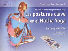 POSTURAS CLAVE EN EL HATHA YOGA, LAS - CLAVES CIENTIFICAS VOL II