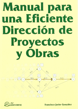 MANUAL PARA UNA EFICIENTE DIRECCIÓN DE PROYECTOS Y OBRAS