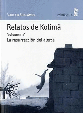RELATOS DE KOLIMA VOL.IV LA RESURRECCION DEL ALERCE