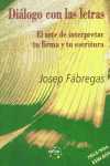 DIÁLOGO CON LAS LETRAS, EL ARTE DE INTERPRETAR TU FIRMA Y TU ESCRITURA