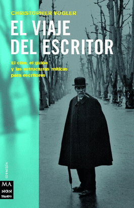 VIAJE DEL ESCRITOR, EL , LAS ESTRUCTURAS MITICAS PARA ESCRITORES, GUIONISTAS, DRAMATURGOS Y NOVELIST