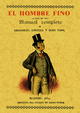 EL HOMBRE FINO O MANUAL COMPLETO DE URBANIDAD, CORTESÍA Y BUEN GUSTO