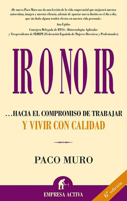 IR O NO IR...HACIA EL COMPROMISO DE TRABAJAR Y VIVIR CON CALIDAD