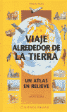 VIAJE ALREDEDOR DE LA TIERRA-UN ATLAS EN RELIEVE