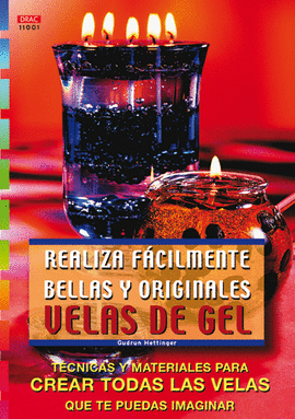 SERIE VELAS Nº 1. REALIZA FÁCILMENTE BELLAS Y ORIGINALES VELAS DE GEL