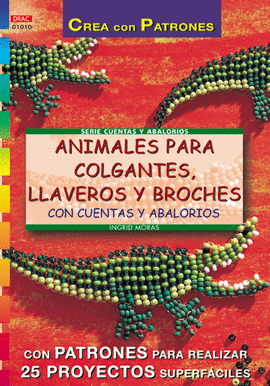 SERIE ABALORIOS Nº 10. ANIMALES PARA COLGANTES, LLAVEROS Y BROCHES CON CUENTAS Y