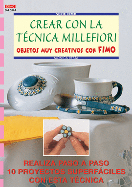 SERIE FIMO Nº 4. CREAR CON LA TÉCNICA MILLEFIORI OBJETOS MUY CREATIVOS CON FIMO