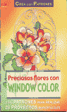 SERIE WINDOW COLOR Nº 9. PRECIOSAS FLORES CON WINDOW COLOR