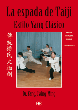 ESPADA DE TAIJI, LA - ESTILO YANG CLASICO - METODO COMPLETO QIGONG Y APLICACIONES