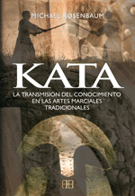 KATA - TRANSFORMACION DEL CONOCIMIENTO EN LAS ARTES MARCIALES TRADICIONALES