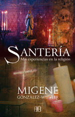 SANTERIA - MIS EXPERIENCIAS EN LA RELIGION