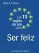 10 REGLAS DE ORO PARA SER FELIZ, LAS