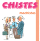 CHISTES- MACHISTAS